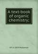 A text-book of organic chemistry;, A F. b. 1859 Holleman 