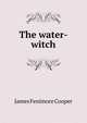 The water-witch, Cooper, James Fenimore, 1789-1851 