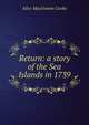 Return: a story of the Sea Islands in 1739, Alice MacGowan Cooke 
