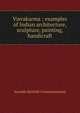Visvakarma ; examples of Indian architecture, sculpture, painting, handicraft, Ananda Kentish Coomaraswamy 