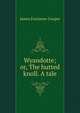 Wyandotte; or, The hutted knoll. A tale, Cooper, James Fenimore, 1789-1851 