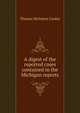 A digest of the reported cases contained in the Michigan reports, Cooley, Thomas McIntyre, 1824-1898 