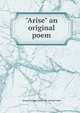 "Arise" an original poem, Samuel Walden. [from old catalog] Cooke 