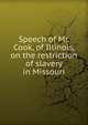 Speech of Mr. Cook, of Illinois, on the restriction of slavery in Missouri, 