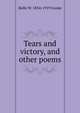 Tears and victory, and other poems, Belle W. 1834-1919 Cooke 
