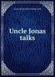 Uncle Jonas talks, Jonas [from old catalog] Cook 