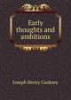 Early thoughts and ambitions, Joseph Henry Cooksey 