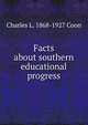 Facts about southern educational progress, Charles L. 1868-1927 Coon 