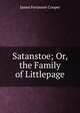 Satanstoe; Or, the Family of Littlepage, Cooper, James Fenimore, 1789-1851 