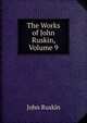 The Works of John Ruskin, Volume 9, Рескин 
