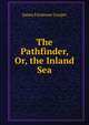 The Pathfinder, Or, the Inland Sea, Cooper, James Fenimore, 1789-1851 