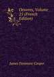 Oeuvres, Volume 25 (French Edition), Cooper, James Fenimore, 1789-1851 