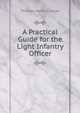 A Practical Guide for the Light Infantry Officer, Thomas Henry Cooper 