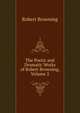 The Poetic and Dramatic Works of Robert Browning, Volume 2, Robert Browning 