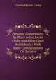 Personal Competition: Its Place in the Social Order and Effect Upon Individuals : With Some Considerations On Success, Charles Horton Cooley 