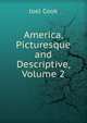 America, Picturesque and Descriptive, Volume 2, Joel Cook 
