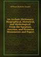 An Archaic Dictionary: Biographical, Historical, and Mythological: From the Egyptian, Assyrian, and Etruscan Monuments and Papyri, William Ricketts Cooper 