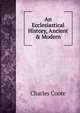An Ecclesiastical History, Ancient & Modern., Charles Coote 