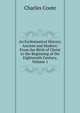 An Ecclesiastical History, Ancient and Modern: From the Birth of Christ to the Beginning of the Eighteenth Century, Volume 1, Charles Coote 