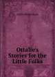 Ottalie's Stories for the Little Folks, Ottilie Wildermuth 