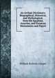 An Archaic Dictionary: Biographical, Historical, and Mythological; from the Egyptian, Assyrian, and Etruscan Monuments and Papyri, William Ricketts Cooper 