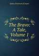 The Bravo: A Tale, Volume 1, James Fenimore [Cooper 