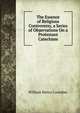 The Essence of Religious Controversy, a Series of Observations On a Protestant Catechism, William Henry Coombes 