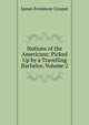 Notions of the Americans: Picked Up by a Travelling Bachelor, Volume 2, Cooper, James Fenimore, 1789-1851 