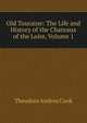 Old Touraine: The Life and History of the Chateaux of the Loire, Volume 1, Theodore Andrea Cook 