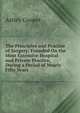 The Principles and Practice of Surgery: Founded On the Most Extensive Hospital and Private Practice, During a Period of Nearly Fifty Years, Astley Cooper 
