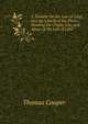 A Treatise On the Law of Libel and the Liberty of the Press: Showing the Origin, Use, and Abuse of the Law of Libel, Thomas Cooper 