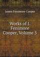 Works of J. Fenimore Cooper, Volume 5, Cooper, James Fenimore, 1789-1851 