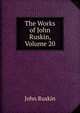 The Works of John Ruskin, Volume 20, Рескин 