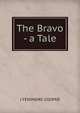 The Bravo - a Tale, J FENIMORE COOPER 