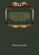 The Universal Letter-Writer; Or, New Art of Polite Correspondence: Containing a Course of Interesting Original Letters . Which May Serve As Copies . a New Plain and Easy Grammar of the Engl, Thomas Cook 