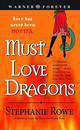 Must Love Dragons, Rowe Stephanie 