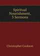 Spiritual Nourishment, 3 Sermons, Christopher Cookson 