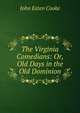 The Virginia Comedians: Or, Old Days in the Old Dominion, Cooke, John Esten 