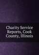 Charity Service Reports, Cook County, Illinois, 