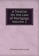 A Treatise On the Law of Mortgage, Volume 2, Richard Holmes Coote 
