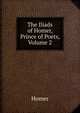 The Iliads of Homer, Prince of Poets, Volume 2, Homer 