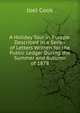 A Holiday Tour in Europe: Described in a Series of Letters Written for the Public Ledger During the Summer and Autumn of 1878, Joel Cook 