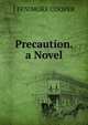 Precaution. a Novel., J FENIMORE COOPER 