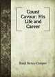 Count Cavour: His Life and Career, Basil Henry Cooper 