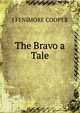 The Bravo a Tale, J FENIMORE COOPER 