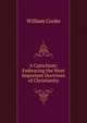 A Catechism: Embracing the Most Important Doctrines of Christianity, William Cooke 
