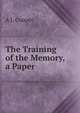 The Training of the Memory, a Paper, A J. Cooper 