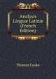 Analysis Lingu? Latin? (French Edition), Thomas Cooke 