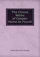 The Choice Works of Cooper: Home As Found, Cooper, James Fenimore, 1789-1851 