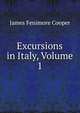 Excursions in Italy, Volume 1, Cooper, James Fenimore, 1789-1851 